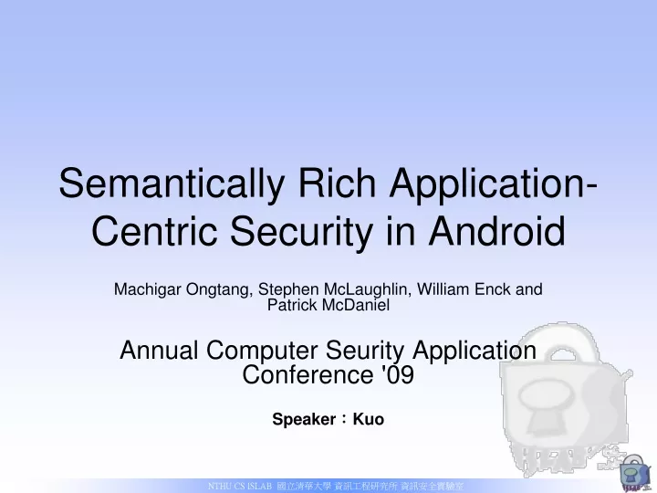 semantically rich application centric security in android