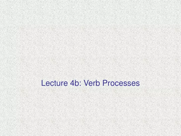 lecture 4b verb processes