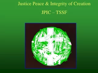 Justice Peace &amp; Integrity of Creation  JPIC – TSSF