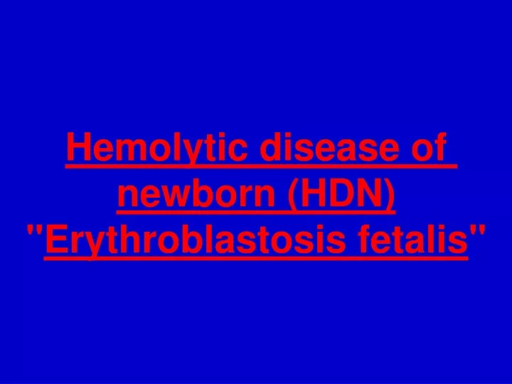hemolytic disease of newborn hdn erythroblastosis fetalis