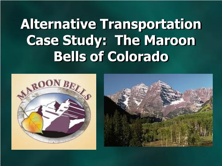 alternative transportation case study the maroon bells of colorado