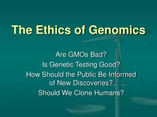 The Ethics of Genomics