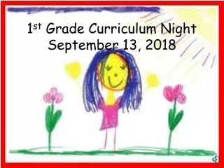1 st  Grade Curriculum Night September 13, 2018
