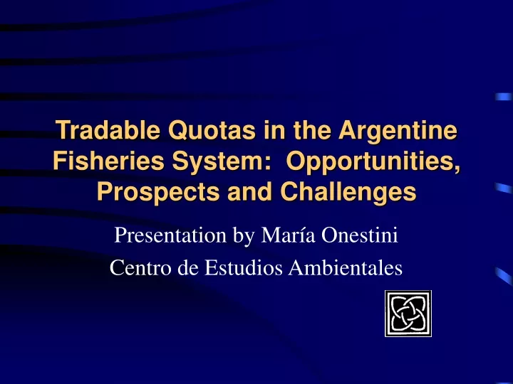 tradable quotas in the argentine fisheries system opportunities prospects and challenges