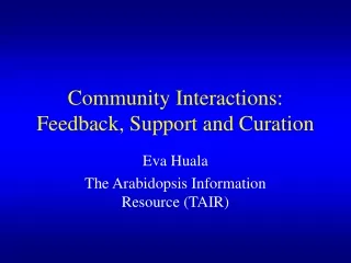 Community Interactions: Feedback, Support and Curation