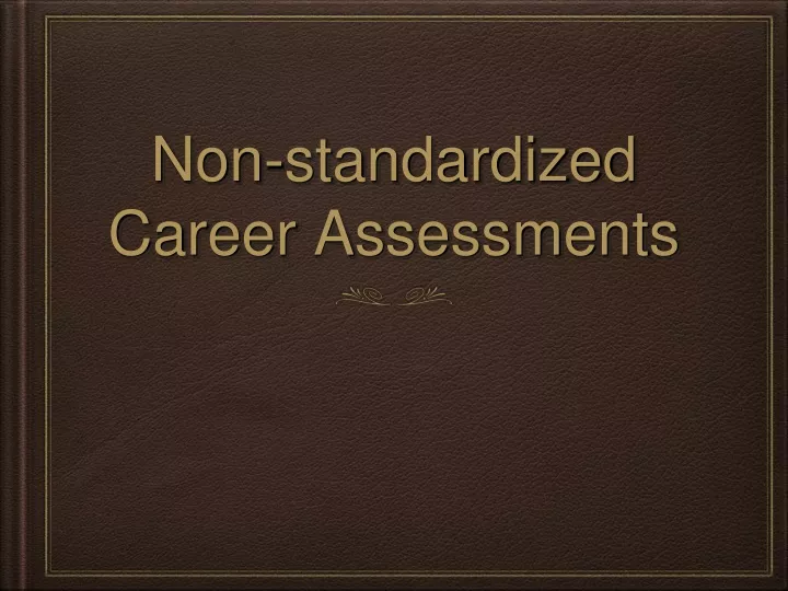 non standardized career assessments
