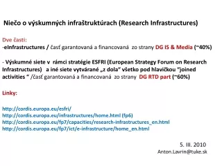 Niečo o výskumných infraštruktúrach ( Research Infrastructures ) Dve časti: