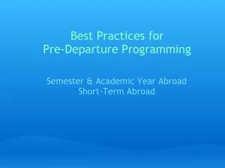 Best Practices for  Pre-Departure Programming