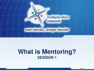 What is Mentoring? SESSION 1