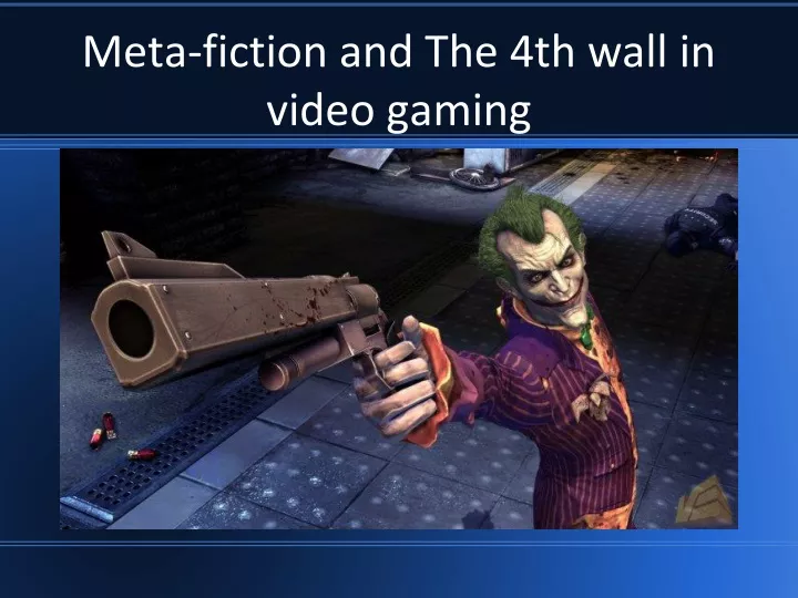 meta fiction and the 4th wall in video gaming