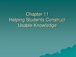 Chapter 11 Helping Students Construct Usable Knowledge