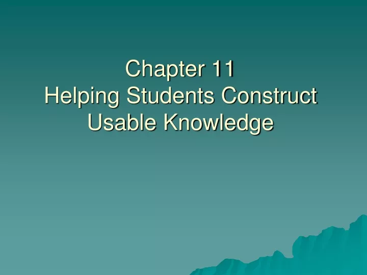 chapter 11 helping students construct usable knowledge
