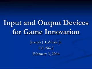 Input and Output Devices for Game Innovation