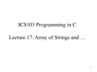 ICS103 Programming in C Lecture 17: Array of Strings and …