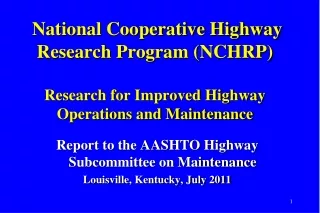 Report to the AASHTO Highway Subcommittee on Maintenance Louisville, Kentucky, July 2011