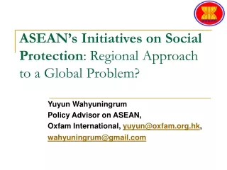 ASEAN’s Initiatives on Social Protection : Regional Approach to a Global Problem?