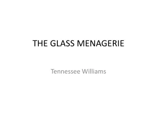 THE GLASS MENAGERIE