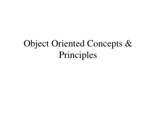 Object Oriented Concepts &amp; Principles