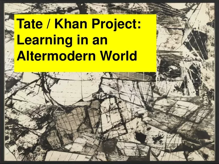 tate khan project learning in an altermodern world