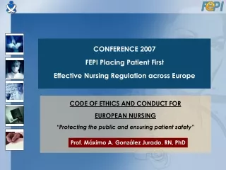 CONFERENCE 2007 FEPI Placing Patient First  Effective Nursing Regulation across Europe