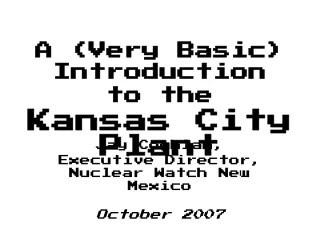 A (Very Basic) Introduction to the Kansas City Plant