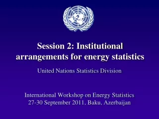 Session 2: Institutional arrangements for energy statistics