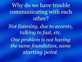 Why do we have trouble communicating with each other?