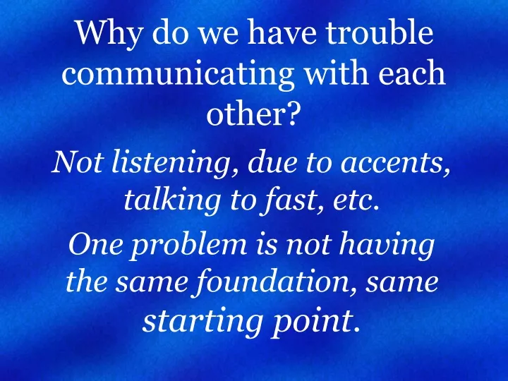 why do we have trouble communicating with each other