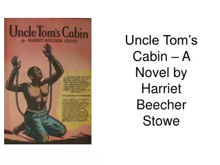 Uncle Tom’s Cabin – A Novel by Harriet Beecher Stowe