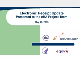 Electronic Receipt Update Presented to the eRA Project Team May 10, 2005