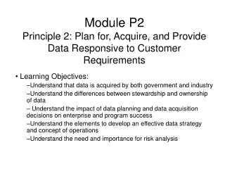 Module P2 Principle 2: Plan for, Acquire, and Provide Data Responsive to Customer Requirements