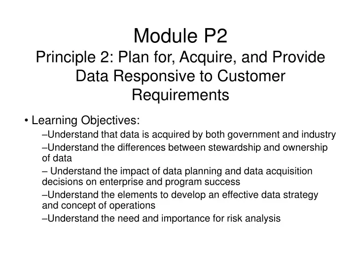 module p2 principle 2 plan for acquire and provide data responsive to customer requirements