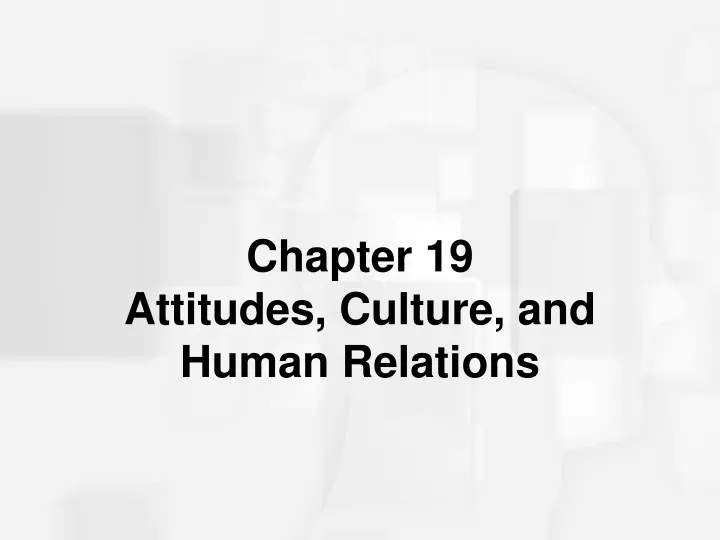 chapter 19 attitudes culture and human relations