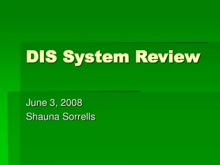 DIS System Review