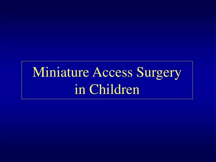 miniature access surgery in children