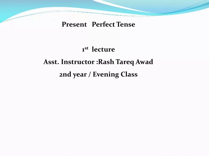 present perfect tense 1 st lecture asst