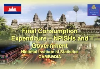 Final Consumption Expenditure – NPISHs and Government National Institute of Statistics CAMBODIA