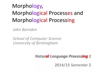 Morpho logy , Morpho log ical  Process es  and Morpho log ical  Process ing