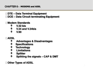 DTE – Data Terminal Equipment  DCE – Data Circuit terminating Equipment  Modem Standards