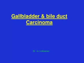 Gallbladder &amp; bile duct Carcinoma