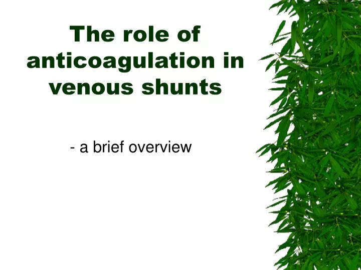 the role of anticoagulation in venous shunts