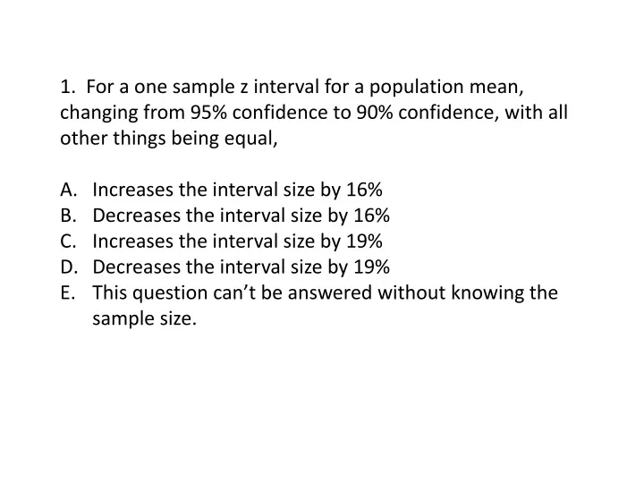 1 for a one sample z interval for a population