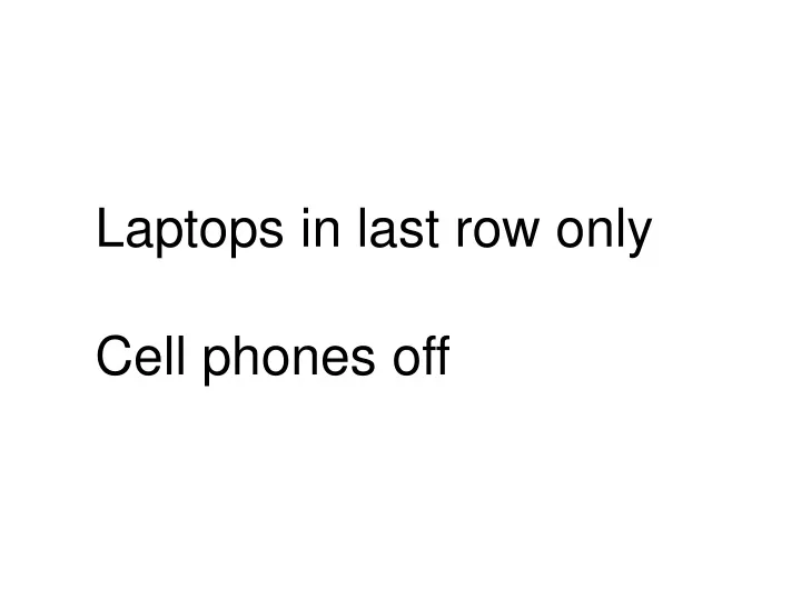 laptops in last row only cell phones off