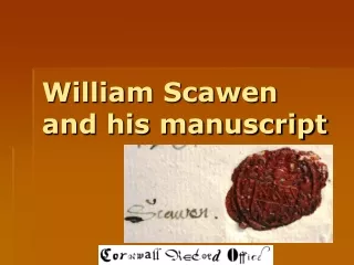 William Scawen and his manuscript