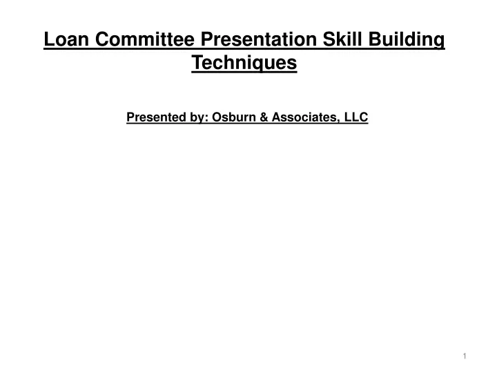 loan committee presentation skill building techniques presented by osburn associates llc