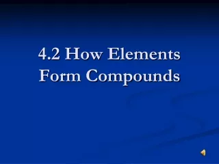 4.2 How Elements Form Compounds