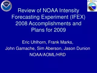Review of NOAA Intensity Forecasting Experiment (IFEX) 2008 Accomplishments and Plans for 2009