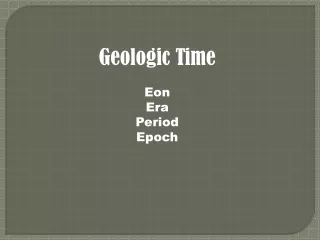 Geologic Time Eon  Era Period Epoch ______________________________________________