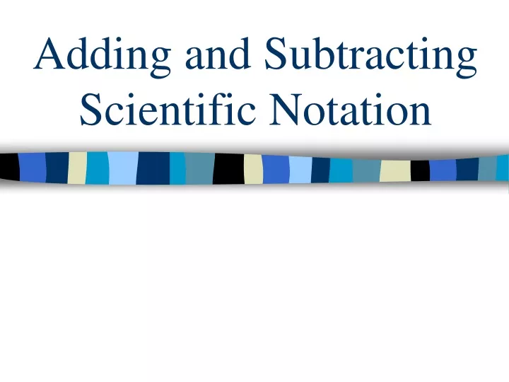 adding and subtracting scientific notation