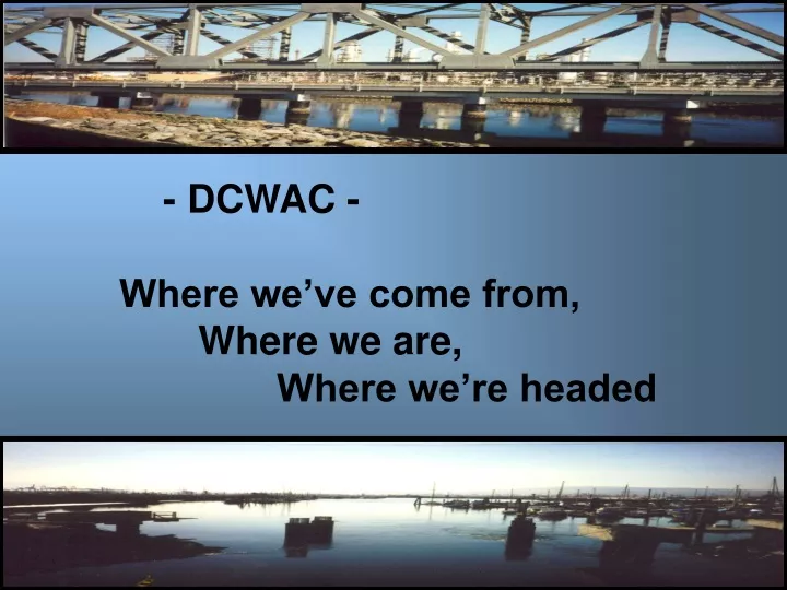 dcwac where we ve come from where we are where